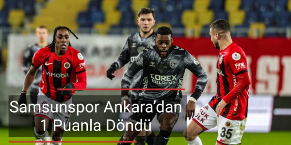 Samsunspor Ankara’dan 1 Puanla Döndü